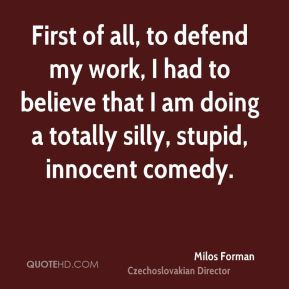 milos-forman-milos-forman-first-of-all-to-defend-my-work-i-had-to.jpg
