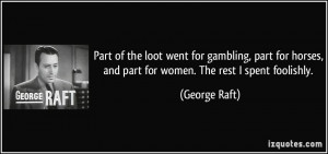 Part of the loot went for gambling, part for horses, and part for ...