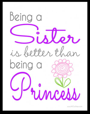 Being a Sister Is Better Than Being a Princess #freeprintable Wall Art ...