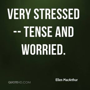 Ellen MacArthur - very stressed -- tense and worried.