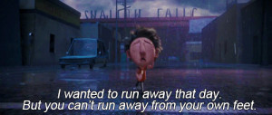 ... run away from your own feet. Cloudy with a Chance of Meatballs quotes