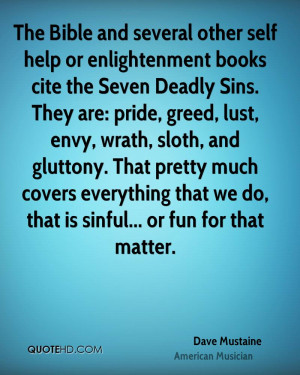 or enlightenment books cite the Seven Deadly Sins. They are: pride ...