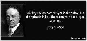 Whiskey and beer are all right in their place, but their place is in ...