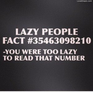Lazy People Fact people lazy funny funny quote funny quotes humor ...