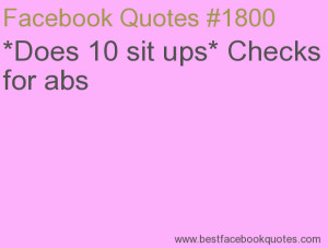 ... Does 10 sit ups* Checks for abs-Best Facebook Quotes, Facebook Sayings