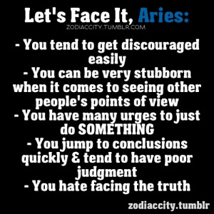Lets face it, Aries