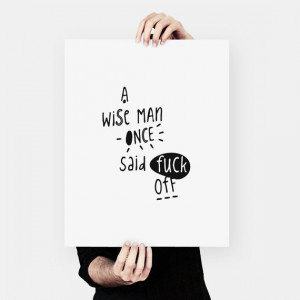 wise man once said fuck off, Handwritten, Typography poster, (40 x ...