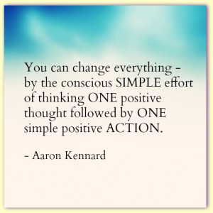 You can change everything - by the conscious SIMPLE effort of thinking ...
