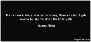 ... lot of girls anxious to take him down the bridal path. - Marty Allen