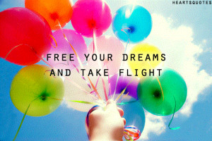 free your dreams and take flight