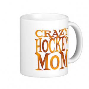 Crazy Hockey Mom Coffee Mugs