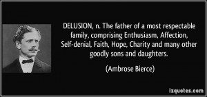 DELUSION, n. The father of a most respectable family, comprising ...