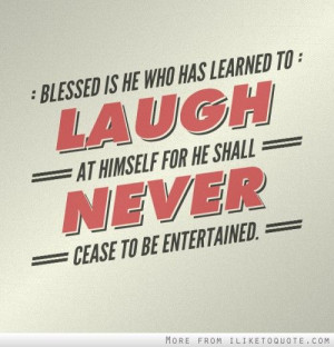 ... cease to be entertained. #funny #funnyquotes #lol #humour #humor #