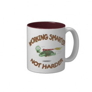 Funny Coffee Mugs: Work Smarter not Harder