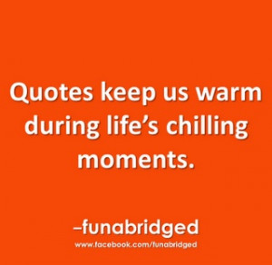Quotes keep us warm.