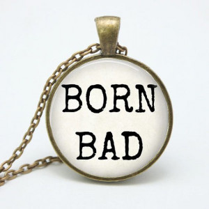 Born Bad Quote Jewelry Quote Necklace by ShakespearesSisters, $10.00