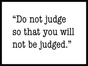 Do Not Judge Bible Quotes http://www.thebiblechristian.com/?p=14378