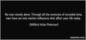 ... influences that affect your life today. - Wilferd Arlan Peterson