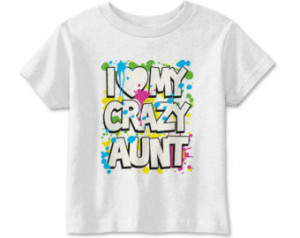 Funny Kids Shirt - I Love My Crazy Aunt - 11670 - Cute Kids Shirt ...