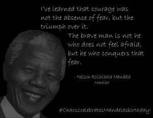 learned that courage was not the absence of fear, but the ...