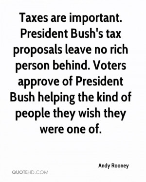 Taxes are important. President Bush's tax proposals leave no rich ...