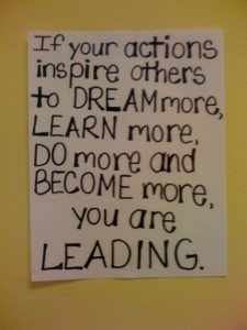 Let your actions inspire others to dream more, learn more, do more ...