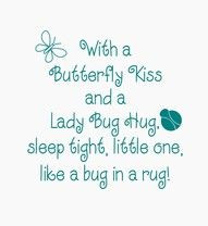My grandma always said like a bug in a rug. And my little girl and I ...