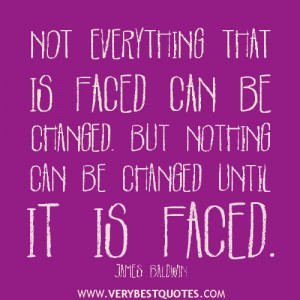 acceptance-quotes-change-quotes-Not-everything-that-is-faced-can-be ...