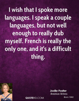 jodie-foster-jodie-foster-i-wish-that-i-spoke-more-languages-i-speak ...