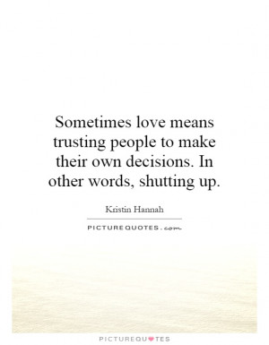 make their own decisions In other words shutting up Picture Quote 1
