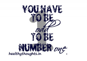 You have to be odd to be number one-thought for the day-motivational ...