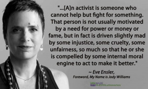 Eve Ensler on activists in the Forward to Nobel Laureate Jody Williams ...