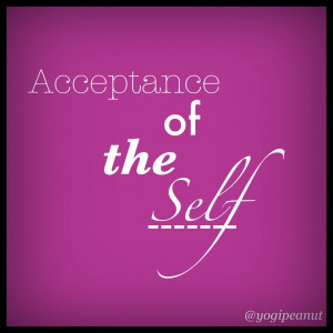 Self Acceptance Quotes Today's intention: self-