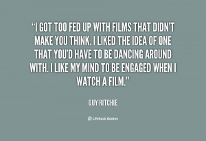 quote-Guy-Ritchie-i-got-too-fed-up-with-films-113786.png