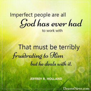 ... Imperfect People, God Love, Lds Quotes, Gods Love, Fav Quotes