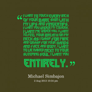 Quotes Picture: i want to touch every inch of your bare skin with my ...