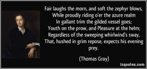 Fair laughs the morn, and soft the zephyr blows, While proudly riding ...