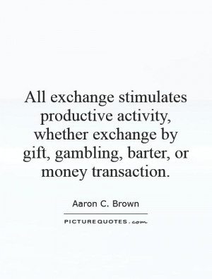 ... by gift, gambling, barter, or money transaction. Picture Quote #1