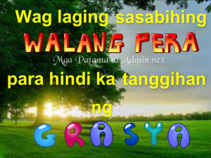pera quotes walang pera may grasya pera quotes walang pera may grasya ...