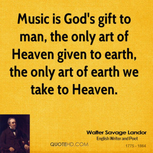 Music is God's gift to man, the only art of Heaven given to earth, the ...