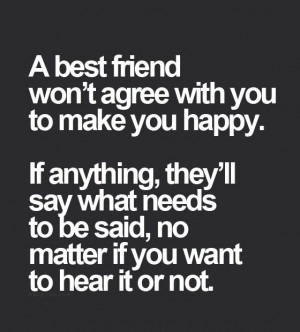 best friend won't agree with you to make you happy
