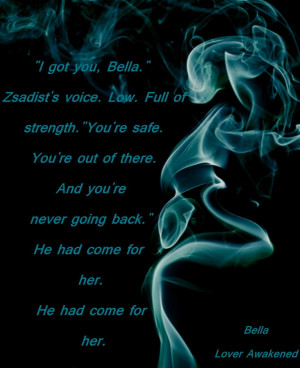 He had come for her. Bella and Zsadist, Awakened.