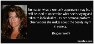 matter what a woman's appearance may be, it will be used to undermine ...