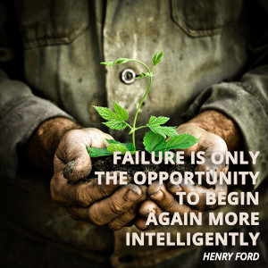 Failure is only the opportunity to begin again more intelligently ...