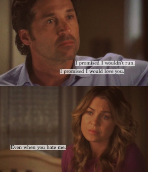 ... you.” -Derek Shepherd “Even when you hate me.” -Meredith Grey