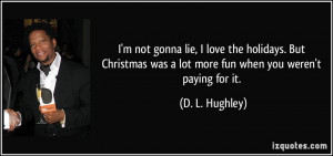 quote-i-m-not-gonna-lie-i-love-the-holidays-but-christmas-was-a-lot ...