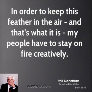 In order to keep this feather in the air - and that's what it is - my ...