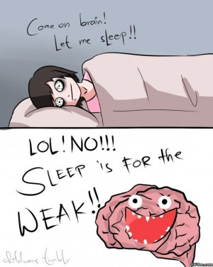 Sleep is for the weak