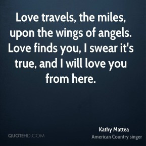 Kathy Mattea - Love travels, the miles, upon the wings of angels. Love ...