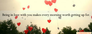 Being in love with you makes every morning worth getting up for Image ...